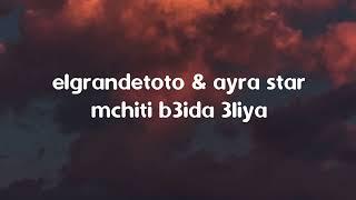 elgrandetoto&ayra star "mchiti b3ida 3liya" (lyrics)