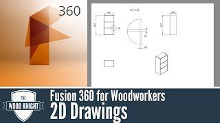 Fusion 360 for Woodworkers 03: 2D drawings
