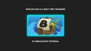 Roblox Build a Boat for Treasure | Flying Glitch Tutorial