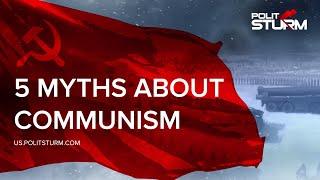 Five Myths About Communism