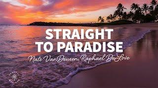 Nate VanDeusen & Raphael DeLove - Straight To Paradise (Lyrics)