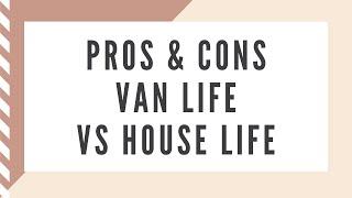 Pros & Cons of Van Life Vs House Life