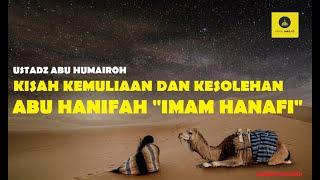 KISAH KESALEHAN DAN KEMULIAN IMAM HANAFI