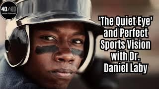 'The Quiet Eye' and Perfect Sports Vision with Dr. Daniel Laby