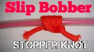 How to Tie a Slip Bobber Stopper knot-Slip Bobber Rig for Catfish