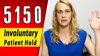 5150 - Psychiatric Hold - KNOW YOUR RIGHTS