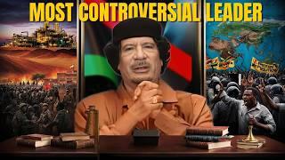 Muammar Gaddafi's Legacy: The Most controversial Leader in History