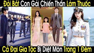 Bé Gái Bị Đám Côn Đồ Bắt Làm Thuốc Không Ngờ Đụng Nhầm Con Gái Thất Lạc Của Chiến Thần