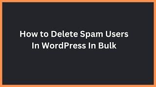 Delete WordPress spam Subscribers in bulk