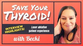 Thyroid Laser Ablation (INTERVIEW HIGHLIGHTS): Becki's experience