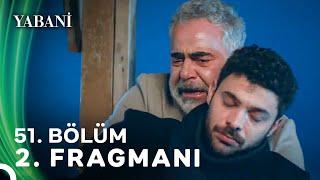 Yabani 51. Bölüm 2. Fragmanı - Final