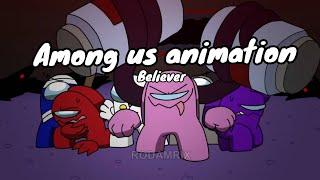 AMONG US ANIMATION-BELIEVER(imagine dragons)