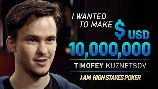 Timofey Kuznetsov - I Wanted to Make $USD 10M When I Started Poker