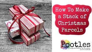 How To Make a Stack of Christmas Parcels