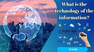 What is the technology of the information? Digital Age