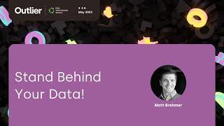 Matt Brehmer—Stand Behind Your Data! (Talk, Outlier 2023)