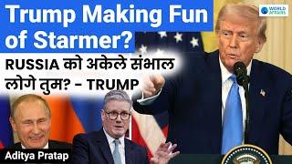 Trump Mocks Starmer: Could You Take Putin Alone? Explained by World Affairs