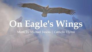 On Eagle's Wings | Catholic Hymn | Michael Joncas | Faith / Funeral Song | Sunday 7pm Choir