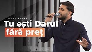 Iosif Filip - TU ESTI DARUL FARA PRET (Cover)