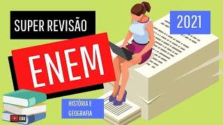 REVISÃO COMPLETA PARA O ENEM 2021 | HISTÓRIA e GEOGRAFIA