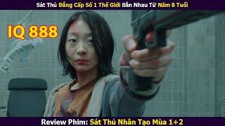 Review Phim: 8 Tuổi Đã Trở Thành Sát Thủ Hàng Đầu Thế Giới | Sát Thủ Nhân Tạo Mùa 1+2 | Xi Nê Review