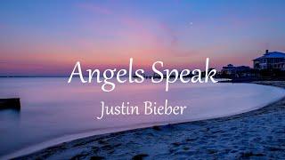 Justin Bieber - Angels Speak (Lyrics)