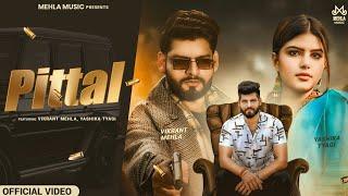 Pittal (Official Video) | Vikrant Mehla | Yashika Tyagi | K Madha | M Hooda | New Haryanvi Song 2024