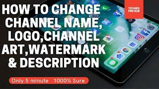 How to change youtube channel name,logo,channel art,watermark,channel description|PC| 3 minute|100%