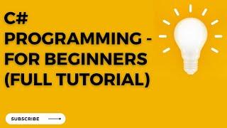 C# Programming - For Beginners (Full Tutorial)