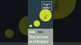 How to Grow as a Designer | Day 6 of 100 Days of Design  #shorts