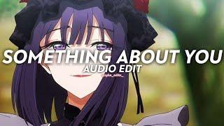 something about you - eyedress & dent may || edit audio