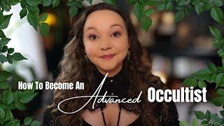 How To Become An Advanced Occultist