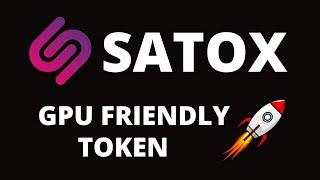 SATOXCOIN --- 100% Community Owned And GPU Friendly Token