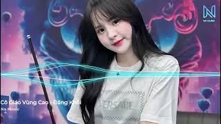 Cô Giáo Vùng Cao Remix Ver 2 Tất Cả Quỳ Xuống  Đăng Khôii Full Nhạc Hot Tik Tok