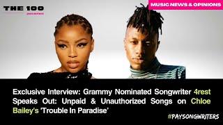 Grammy Nominated Songwriter 4rest Speaks Out: Unpaid & Unauthorized Songs on Chloe Bailey's Album