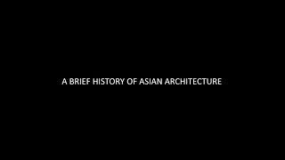 Brief History of Asian Architecture