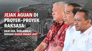 JEJAK AGUAN DI PROYEK-PROYEK RAKSASA | Eps 233