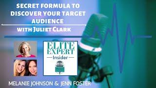 Secret Formula to Discover Your Target Audience with Juliet Clark - Elite Expert Insider Ep. 146