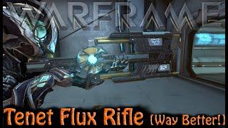 Warframe - Tenet Flux Rifle [Way Better!]