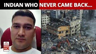 Indian National Was to Return on Feb 20, Died in Turkey Earthquake