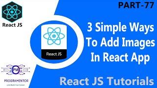 77 | 3 Easy Ways To Add Images In React App | Adding Images In React | React Images (Hindi/Urdu)