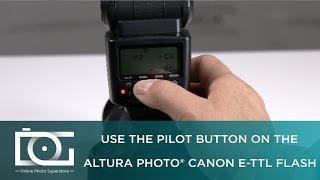 TUTORIAL | Pilot Button On E-TTL Flash for CANON (AP-C1001) | By Altura Photo®