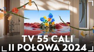 Najlepsze TV w rozmiarze 55 cali - wybór jest mniejszy, ale i tak spory!