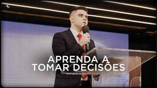 Aprenda a tomar decisões - Matheus Augusto