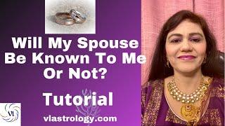 Will My Spouse/Partner Be Known to Me ? Importance of the 7th House /Tutorial By Vanita Lenka