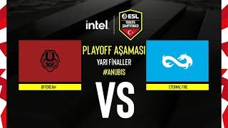 ØffDream vs Eternal Fire | INTEL ESL Türkiye CS:GO Şampiyonası | Yarı Finaller | Anubis