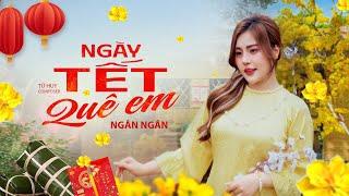 NGÀY TẾT QUÊ EM - TỪ HUY x NGÂN NGÂN ( MV NHẠC XUÂN 2025 )