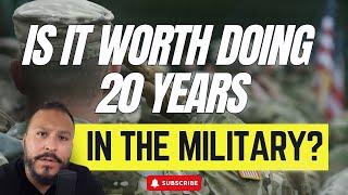 Is 20 Years In The Military Worth It?