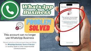 This account can no longer use whatsapp business problem | This account can no longer use WhatsApp