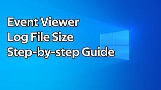 How to change the Windows Event Viewer log file size